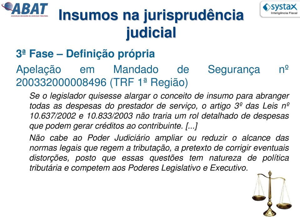 833/2003 não traria um rol detalhado de despesas que podem gerar créditos ao contribuinte. [.