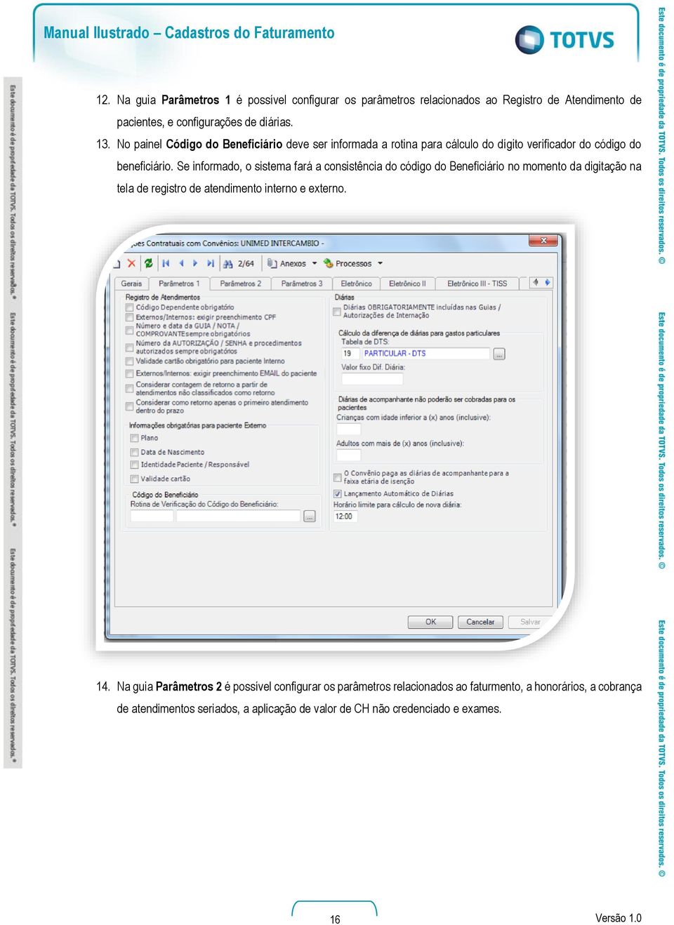 No painel Código do Beneficiário deve ser informada a rotina para cálculo do dígito verificador do código do beneficiário.