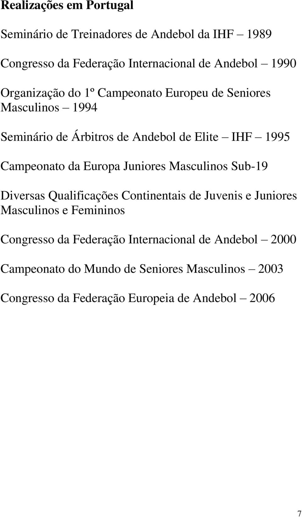 Europa Juniores Masculinos Sub-19 Diversas Qualificações Continentais de Juvenis e Juniores Masculinos e Femininos Congresso da