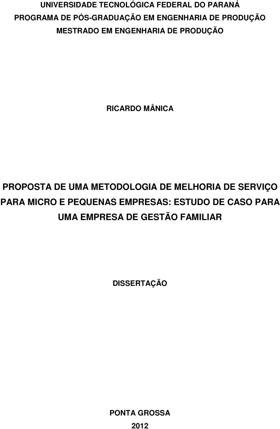 PROPOSTA DE UMA METODOLOGIA DE MELHORIA DE SERVIÇO PARA MICRO E PEQUENAS