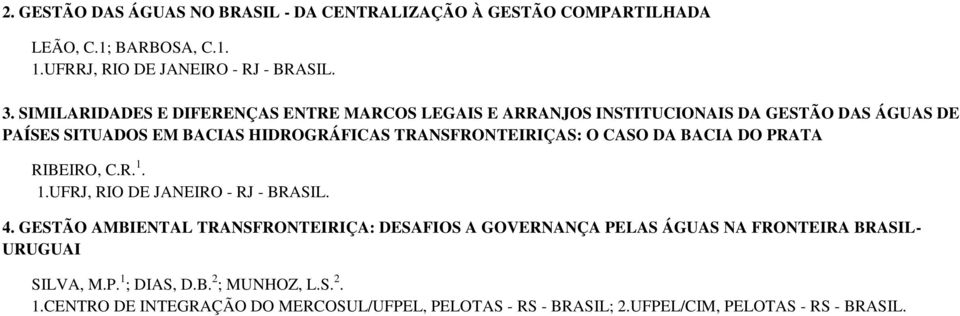 O CASO DA BACIA DO PRATA RIBEIRO, C.R. 1. 1.UFRJ, RIO DE JANEIRO - RJ - BRASIL. 4.