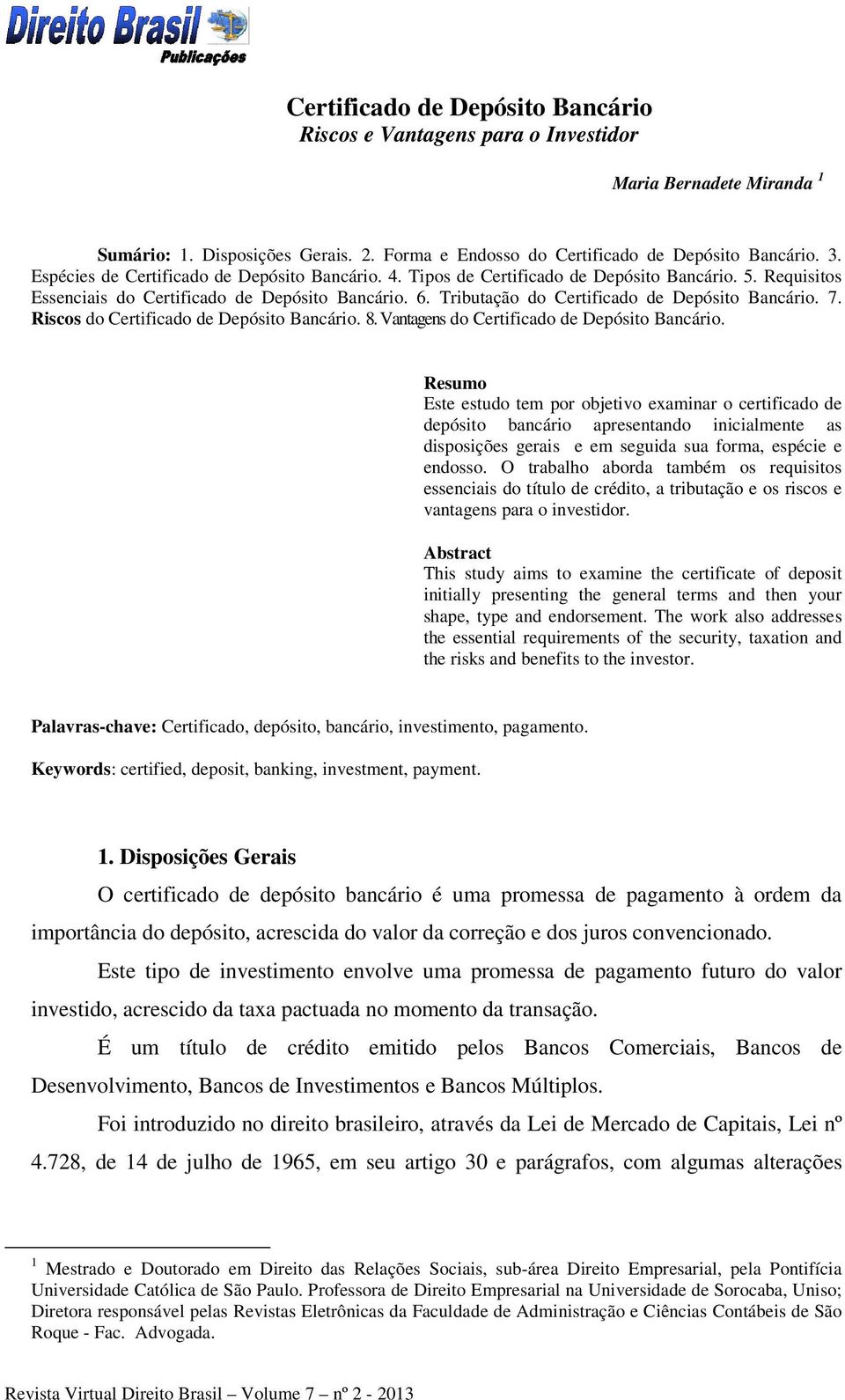 Tributação do Certificado de Depósito Bancário. 7. Riscos do Certificado de Depósito Bancário. 8. Vantagens do Certificado de Depósito Bancário.