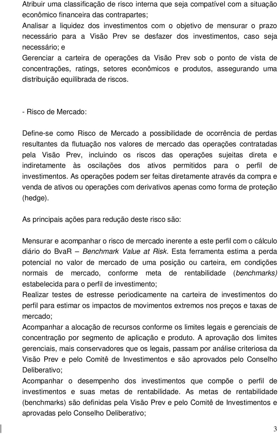 e produtos, assegurando uma distribuição equilibrada de riscos.