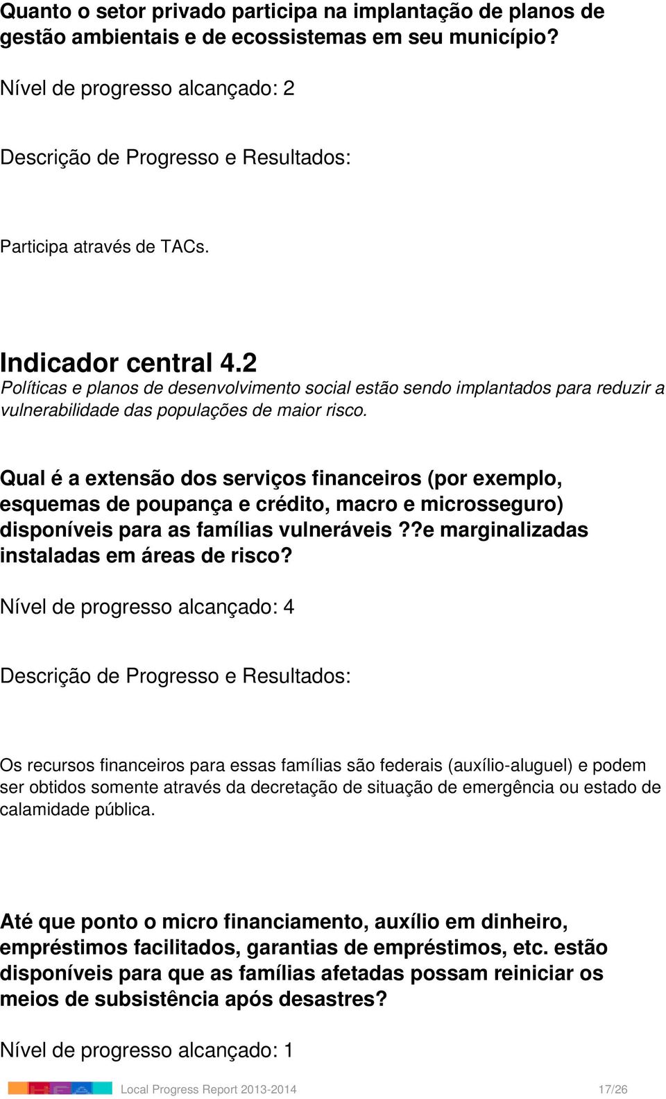 Qual é a extensão dos serviços financeiros (por exemplo, esquemas de poupança e crédito, macro e microsseguro) disponíveis para as famílias vulneráveis??e marginalizadas instaladas em áreas de risco?