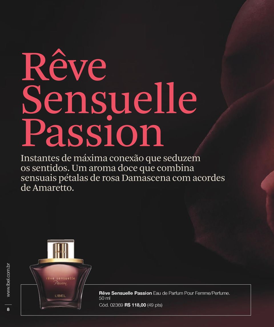 Um aroma doce que combina sensuais pétalas de rosa Damascena com