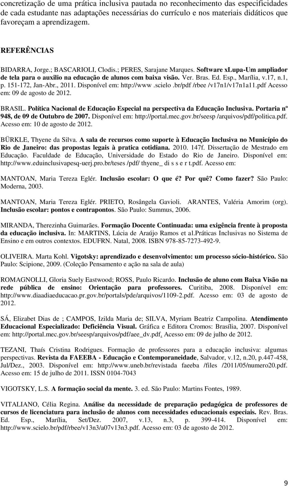 17, n.1, p. 151-172, Jan-Abr., 2011. Disponível em: http://www.scielo.br/pdf /rbee /v17n1/v17n1a11.pdf Acesso em: 09 de agosto de 2012. BRASIL.