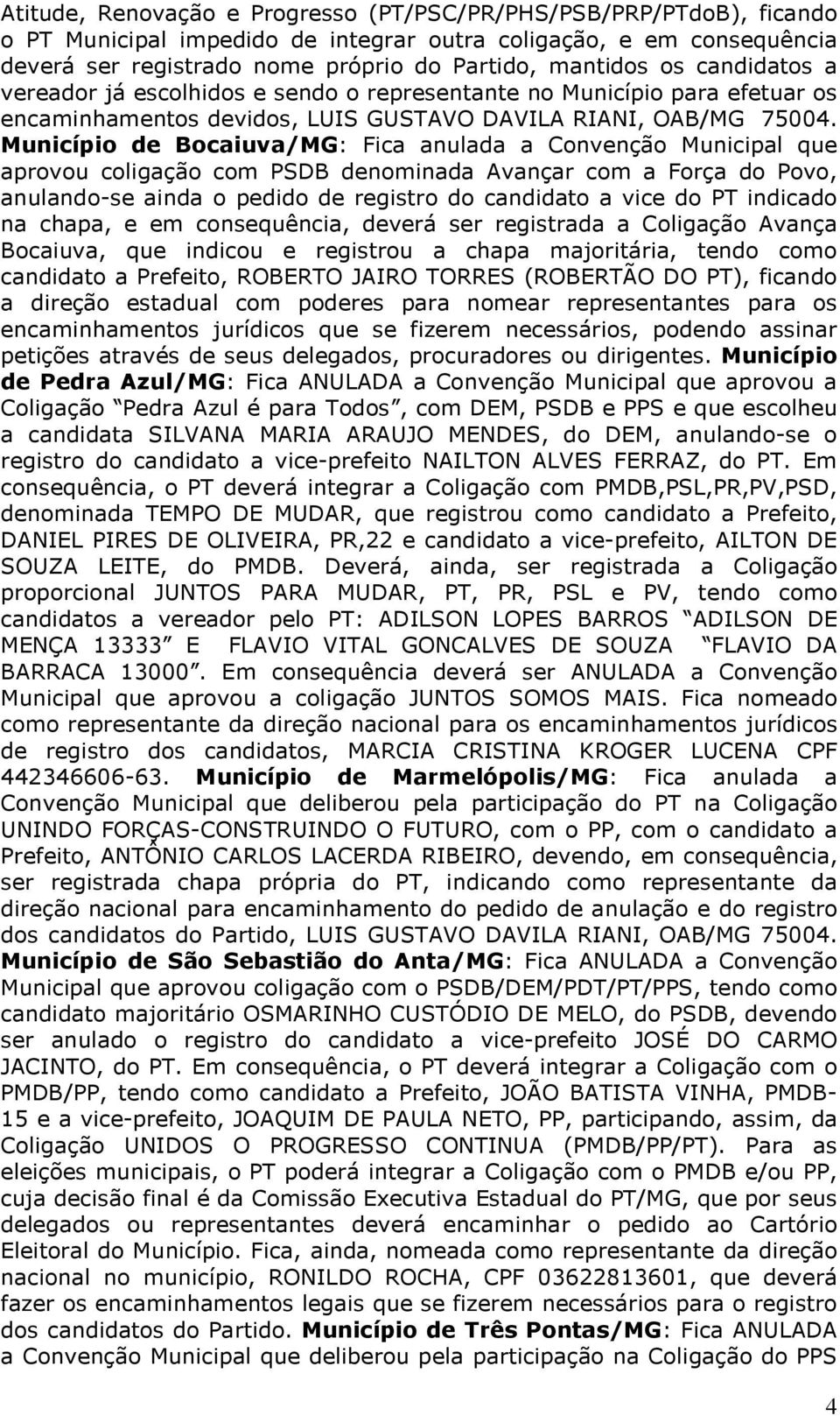 Município de Bocaiuva/MG: Fica anulada a Convenção Municipal que aprovou coligação com PSDB denominada Avançar com a Força do Povo, anulando-se ainda o pedido de registro do candidato a vice do PT