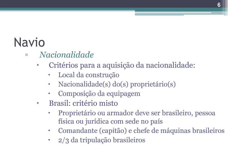 critério misto Proprietário ou armador deve ser brasileiro, pessoa física ou jurídica