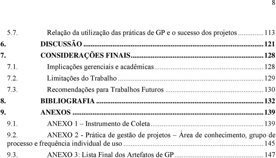 Recomendações para Trabalhos Futuros... 130 8. BIBLIOGRAFIA... 132 