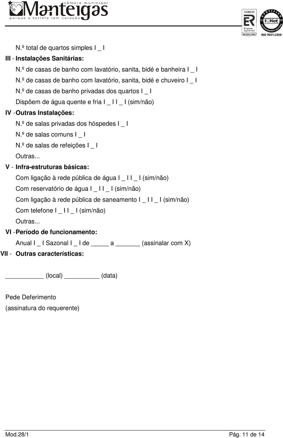 º de salas privadas dos hóspedes I _ I N.º de salas comuns I _ I N.º de salas de refeições I _ I Outras.