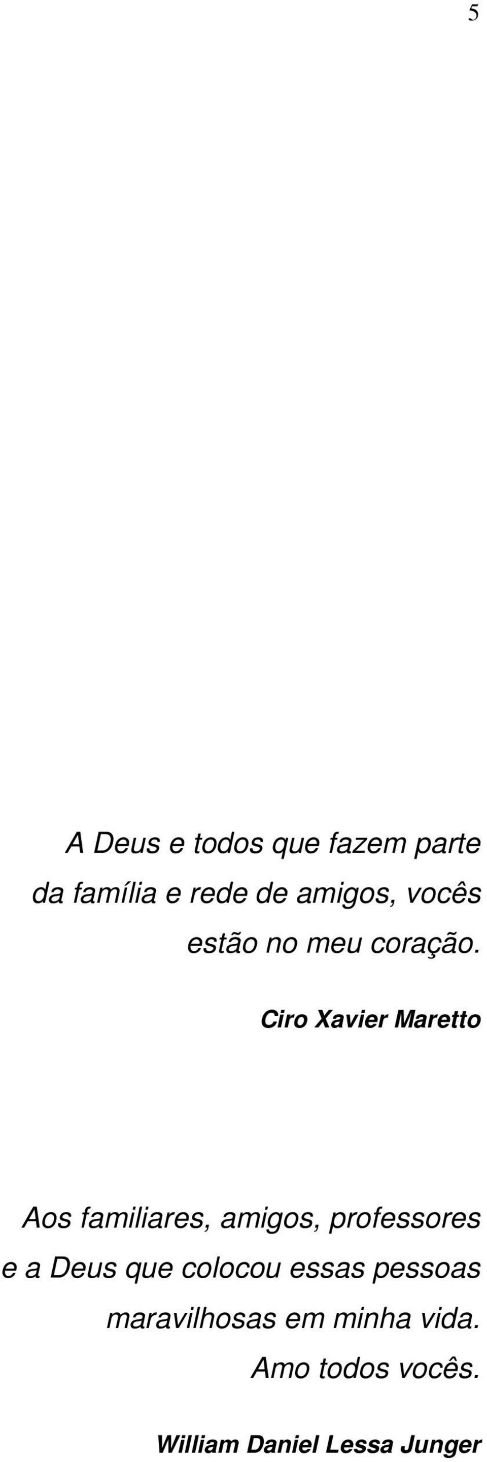 Ciro Xavier Maretto Aos familiares, amigos, professores e a