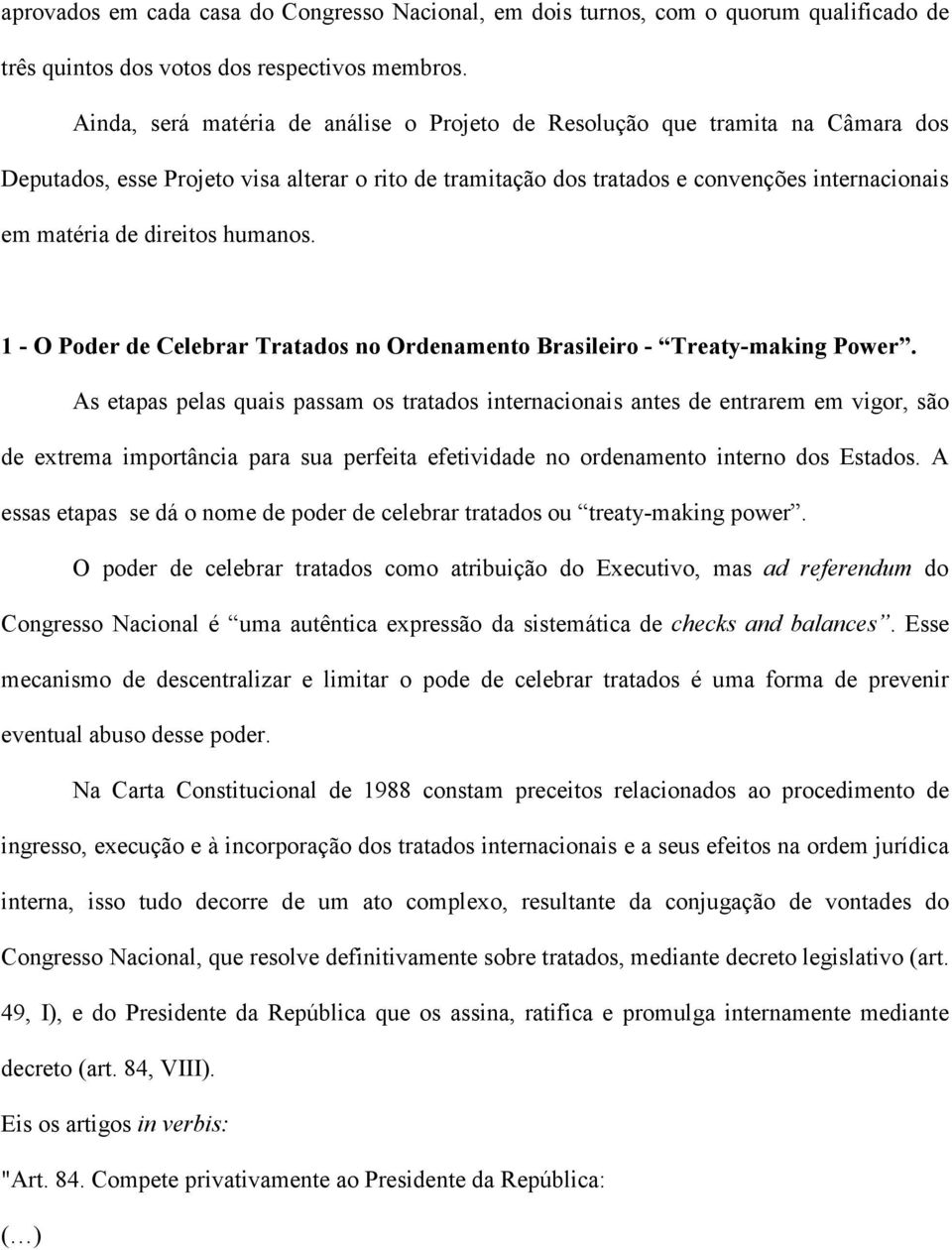 direitos humanos. 1 - O Poder de Celebrar Tratados no Ordenamento Brasileiro - Treaty-making Power.
