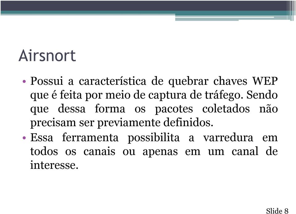 Sendo que dessa forma os pacotes coletados não precisam ser