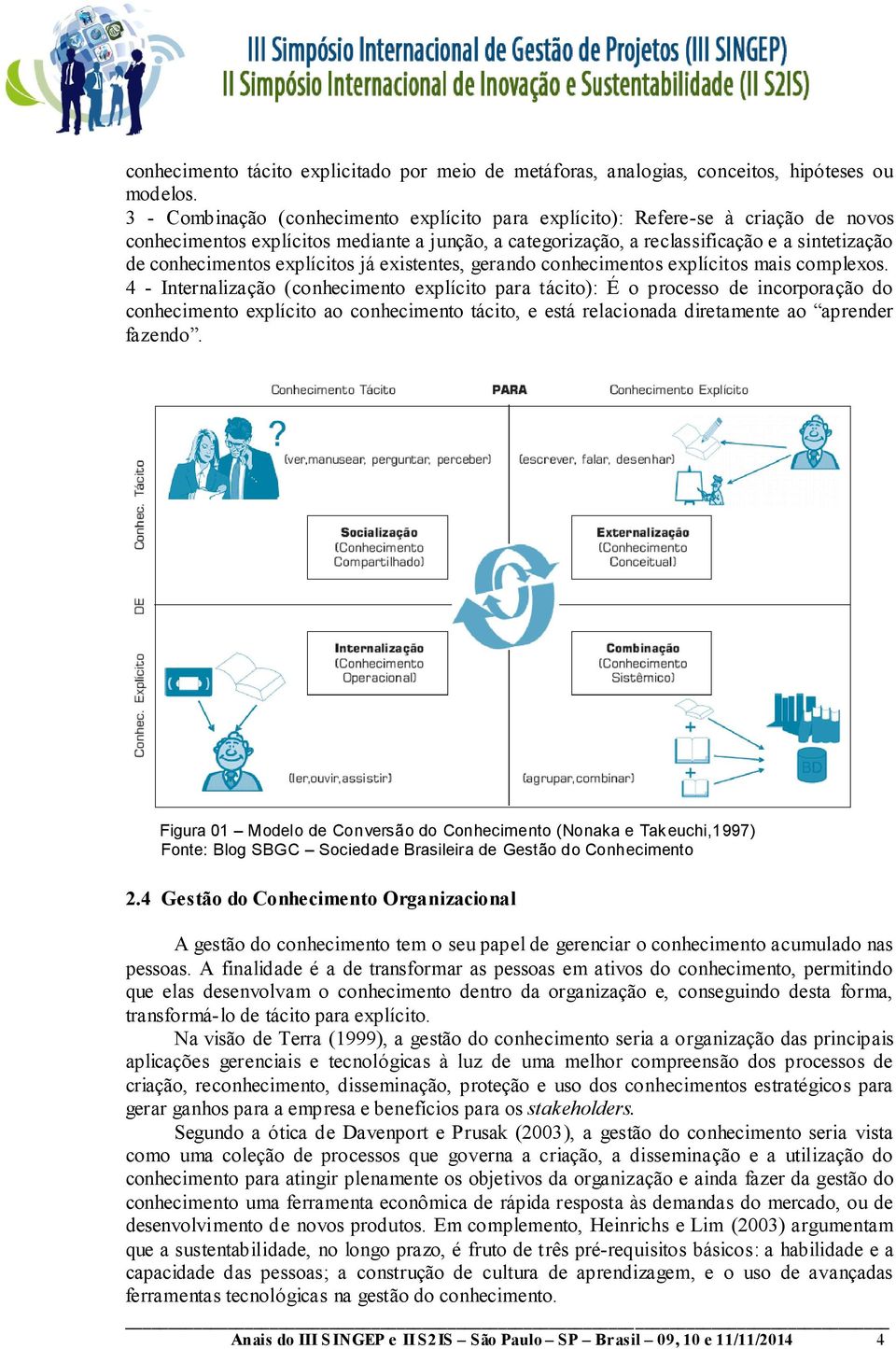 explícitos já existentes, gerando conhecimentos explícitos mais complexos.