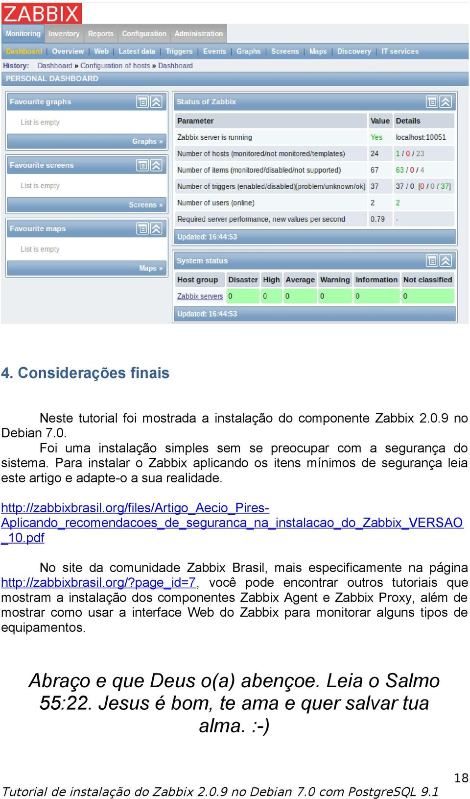 org/files/artigo_aecio_pires- Aplicando_recomendacoes_de_seguranca_na_instalacao_do_Zabbix_VERSAO _10.pdf No site da comunidade Zabbix Brasil, mais especificamente na página