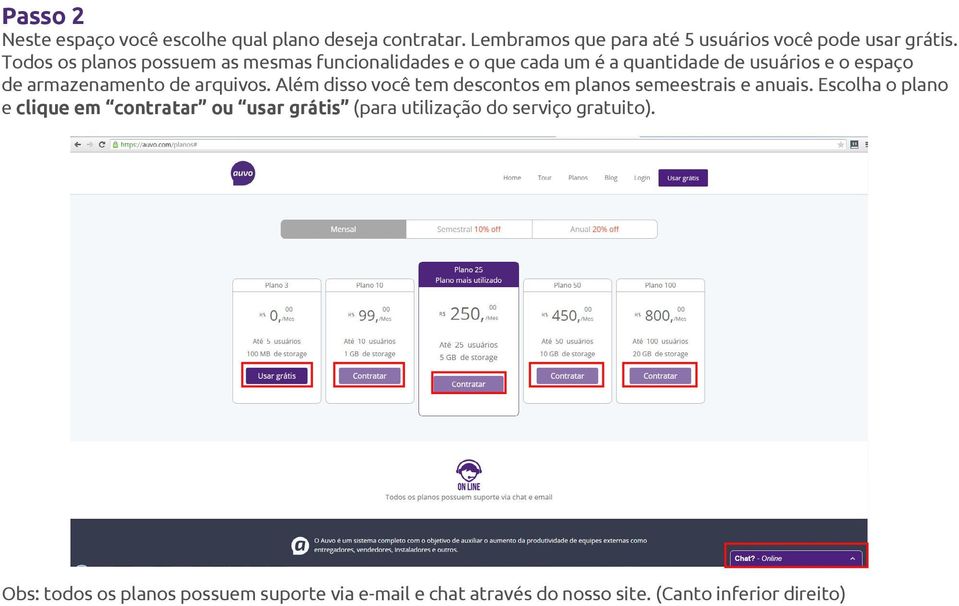 arquivos. Além disso você tem descontos em planos semeestrais e anuais.