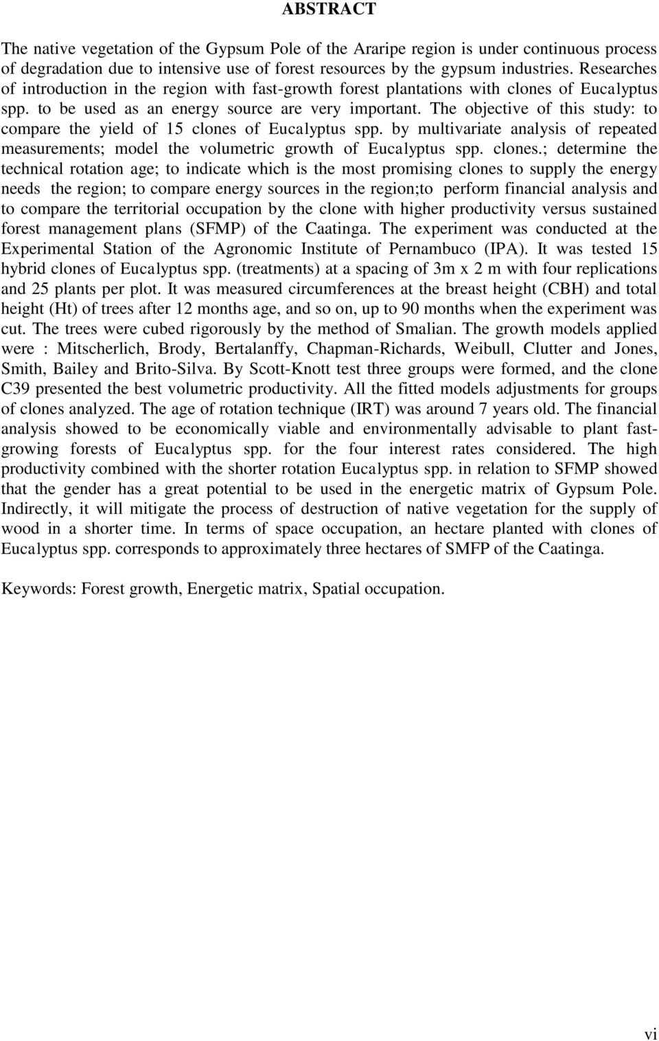 The objective of this study: to compare the yield of 15 clones 