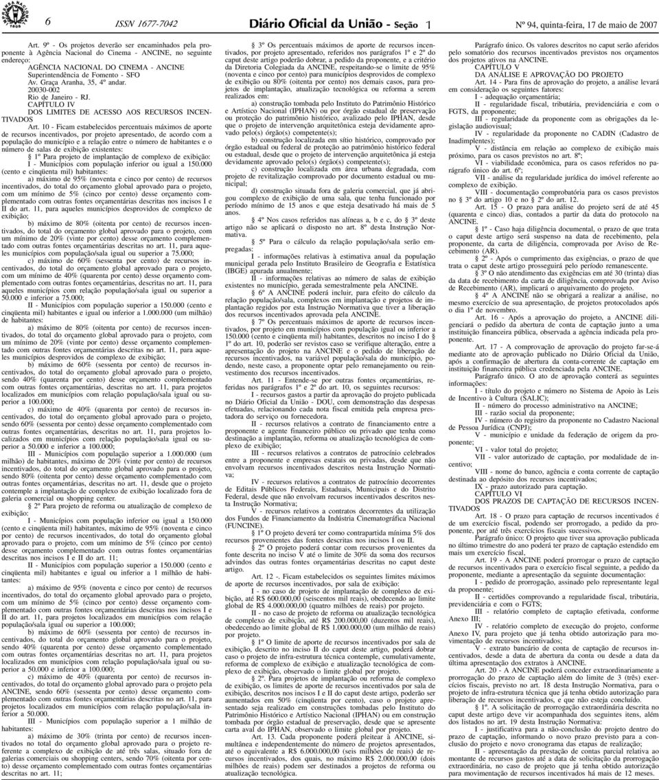 Graça Aranha, 35, 4º andar. 20030-002 Rio de Janeiro - RJ. CAPÍTULO IV DOS LIMITES DE ACESSO AOS RECURSOS INCEN- T I VA D O S Art.