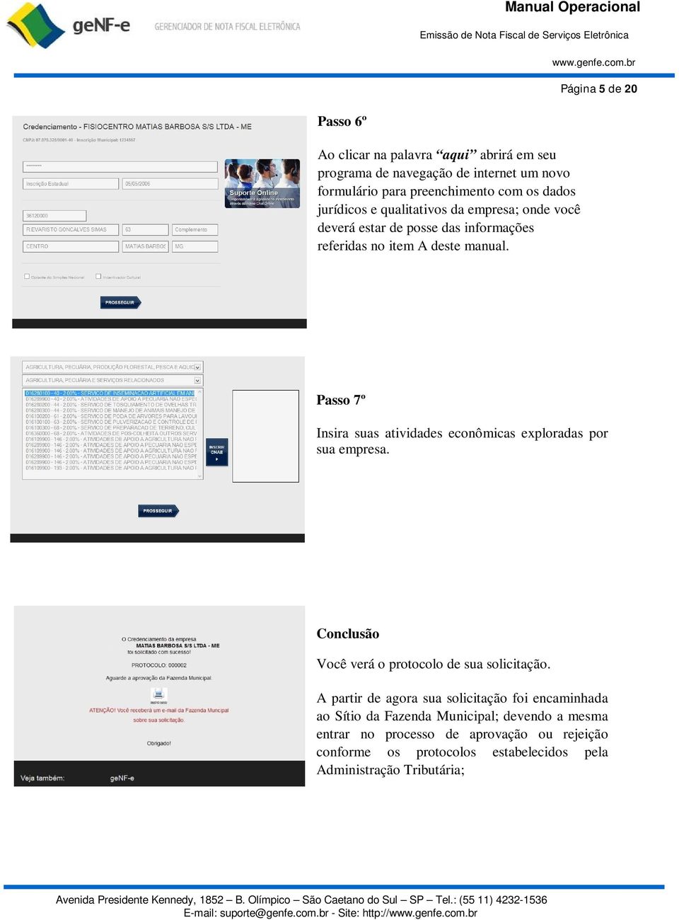 Passo 7º Insira suas atividades econômicas exploradas por sua empresa. Conclusão Você verá o protocolo de sua solicitação.