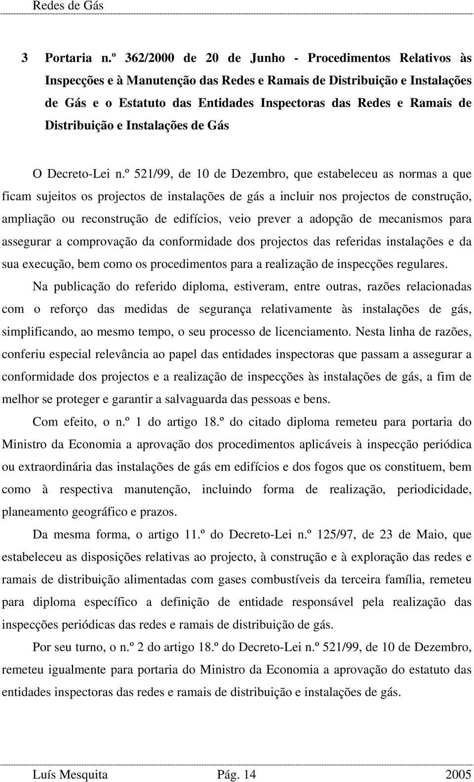 Distribuição e Instalações de Gás O Decreto-Lei n.