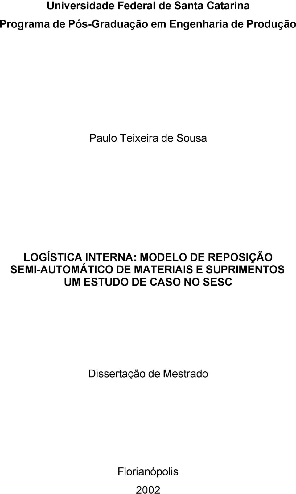 INTERNA: MODELO DE REPOSIÇÃO SEMI-AUTOMÁTICO DE MATERIAIS E