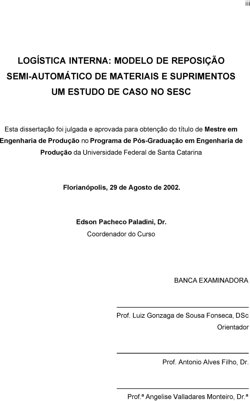 da Universidade Federal de Santa Catarina Florianópolis, 29 de Agosto de 2002. Edson Pacheco Paladini, Dr.