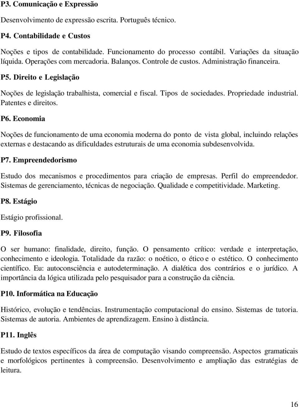 Tipos de sociedades. Propriedade industrial. Patentes e direitos. P6.