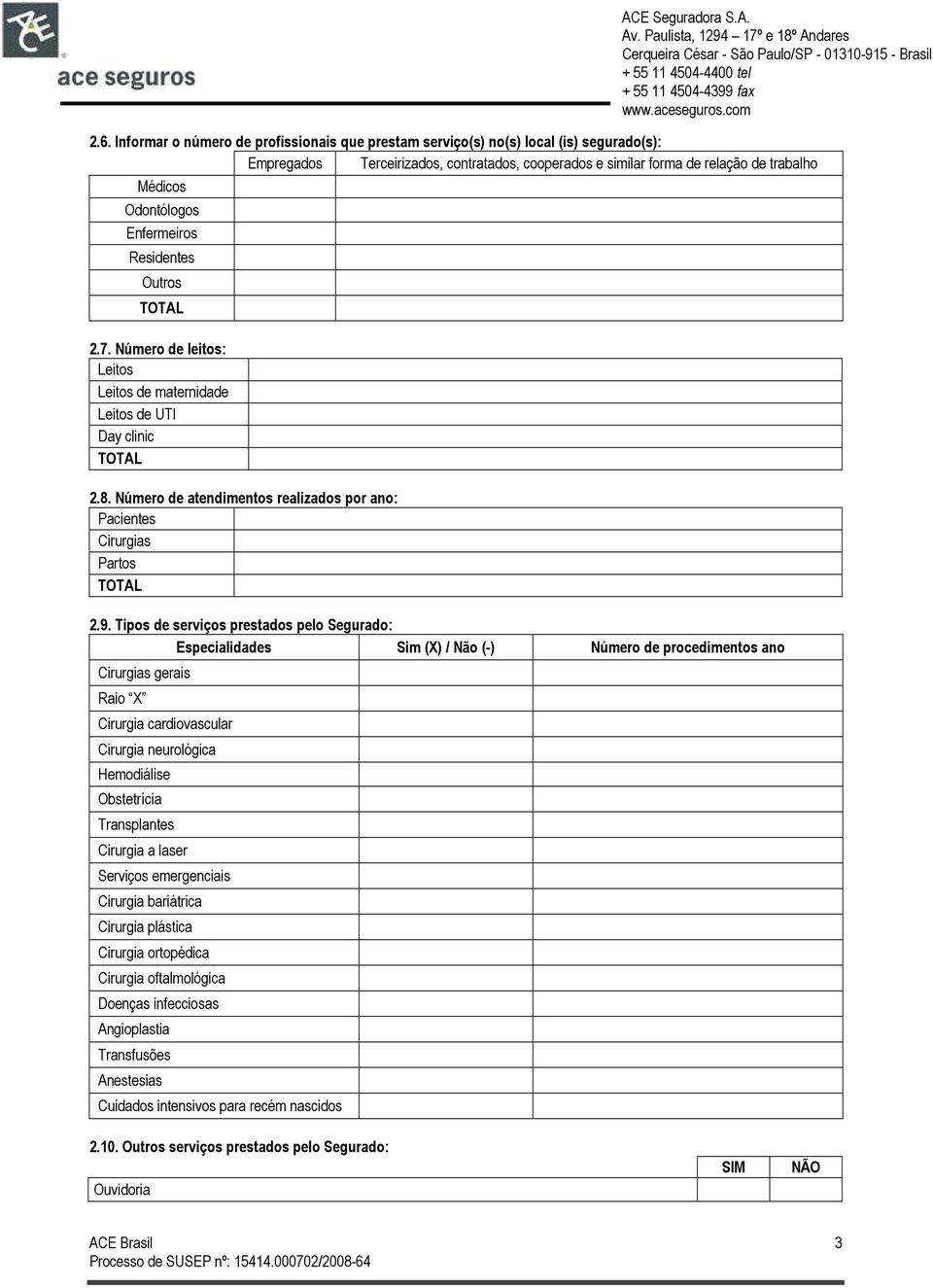 Número de atendimentos realizados por ano: Pacientes Cirurgias Partos TOTAL 2.9.