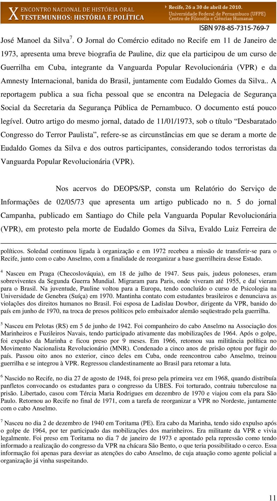 Revolucionária (VPR) e da Amnesty Internacional, banida do Brasil, juntamente com Eudaldo Gomes da Silva.