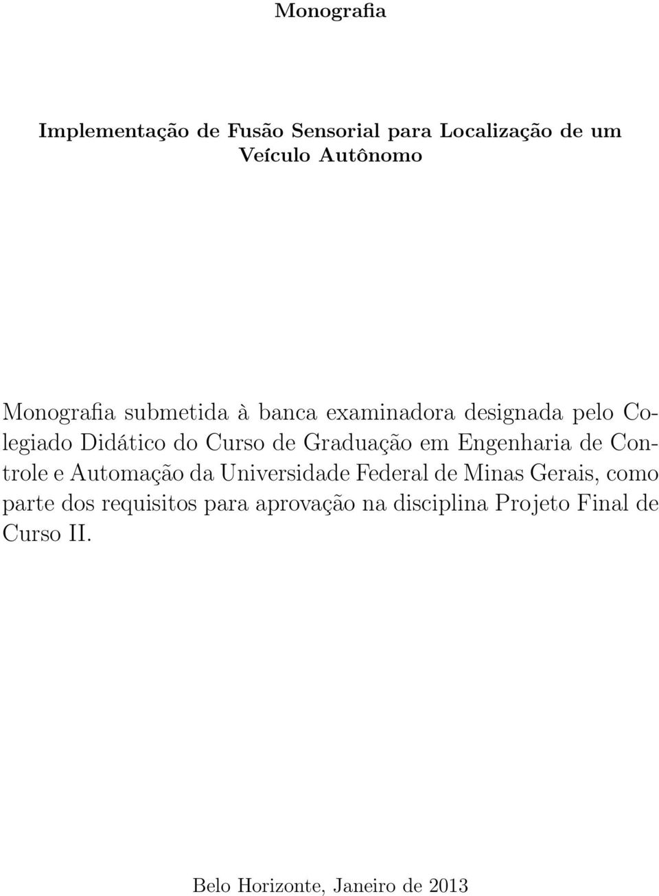 Graduação em Engenharia de Controle e Automação da Universidade Federal de Minas Gerais, como