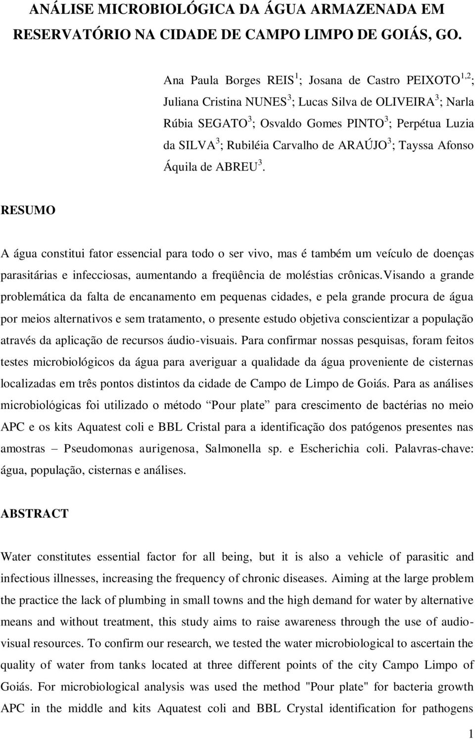 Carvalho de ARAÚJO 3 ; Tayssa Afonso Áquila de ABREU 3.