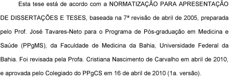 José Tavares-Neto para o Programa de Pós-graduação em Medicina e Saúde (PPgMS), da Faculdade de Medicina da