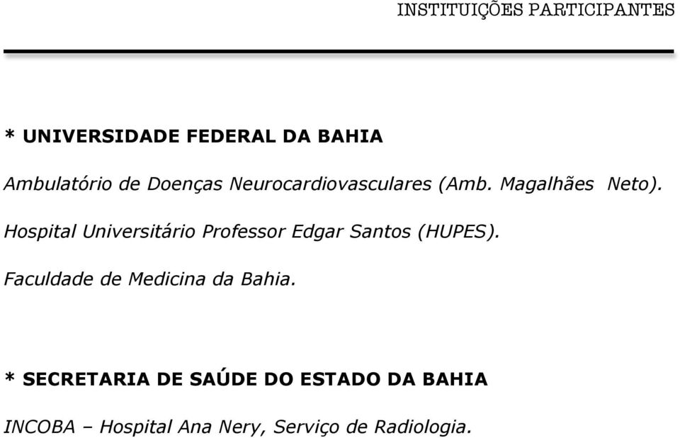 Hospital Universitário Professor Edgar Santos (HUPES).