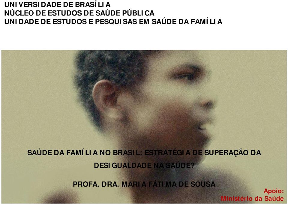 FAMÍLIA NO BRASIL: ESTRATÉGIA DE SUPERAÇÃO DA DESIGUALDADE NA