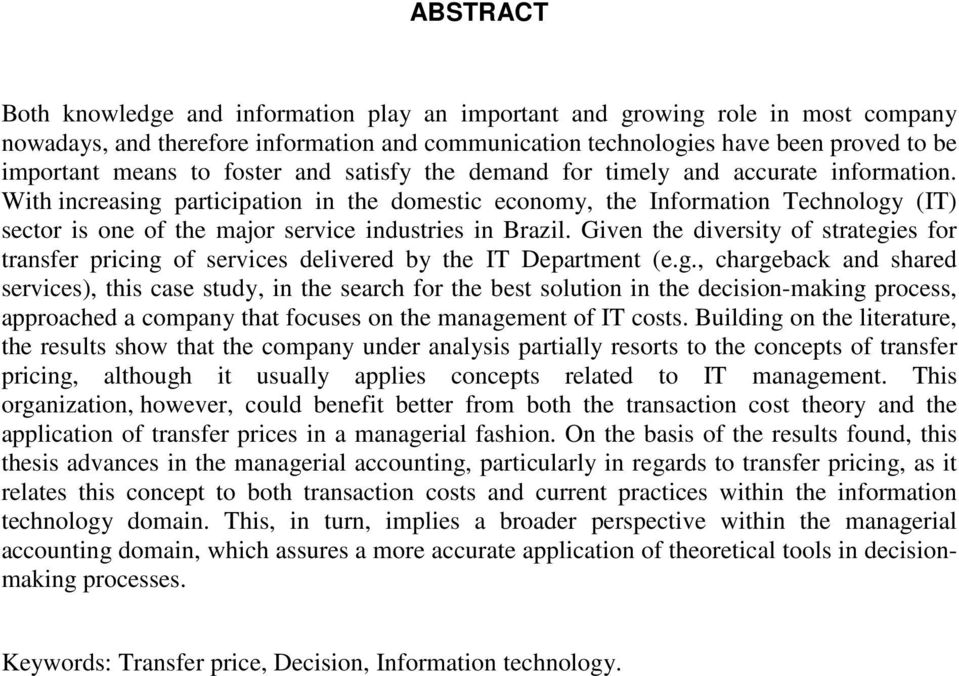 With increasing participation in the domestic economy, the Information Technology (IT) sector is one of the major service industries in Brazil.