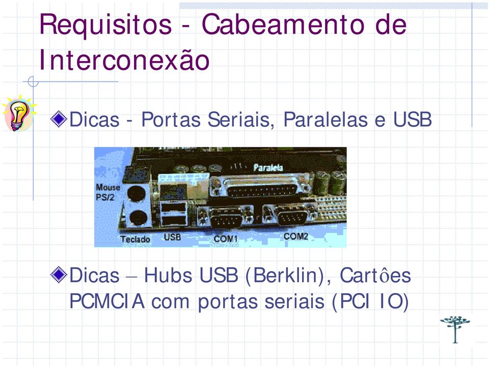 Paralelas e USB Dicas Hubs USB