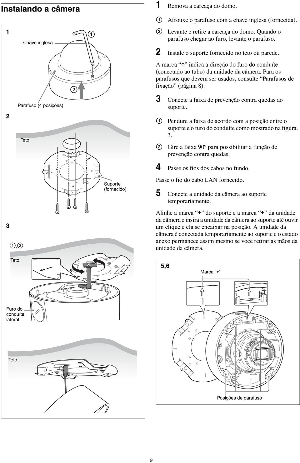 Para os parafusos que devem ser usados, consulte Parafusos de fixação (página 8). 3 Conecte a faixa de prevenção contra quedas ao suporte.