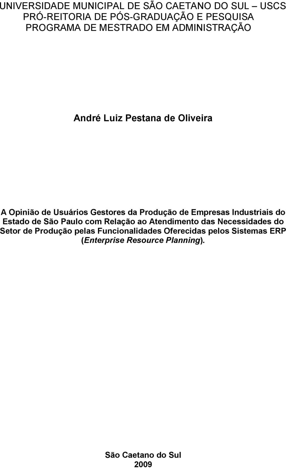 Empresas Industriais do Estado de São Paulo com Relação ao Atendimento das Necessidades do Setor de