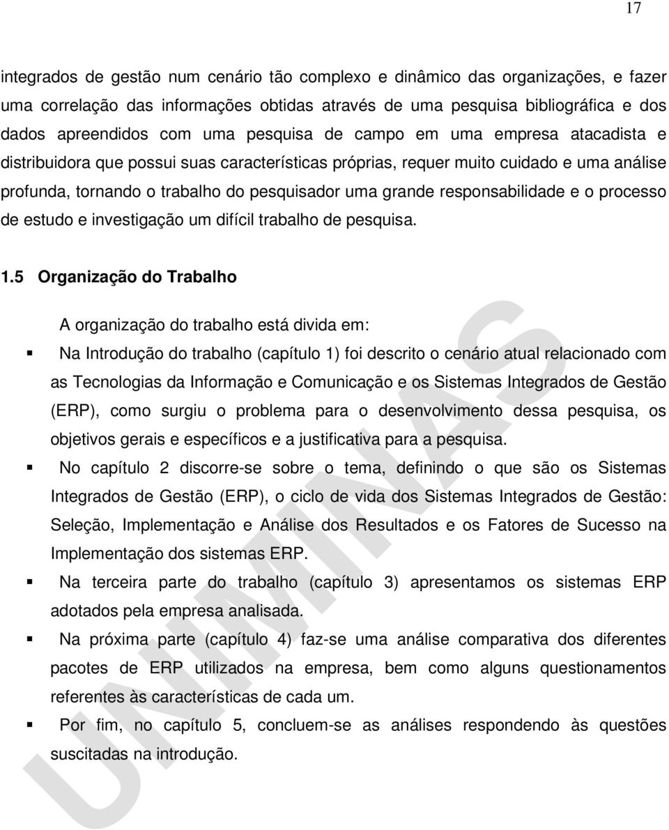 responsabilidade e o processo de estudo e investigação um difícil trabalho de pesquisa. 1.