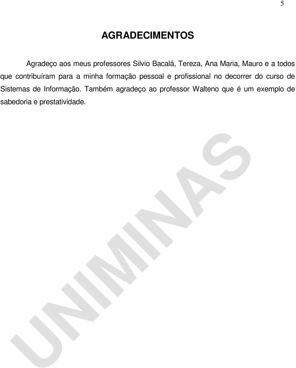 pessoal e profissional no decorrer do curso de Sistemas de Informação.