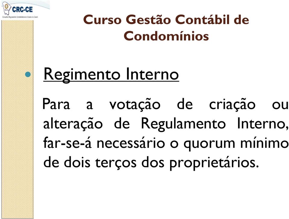 Interno, far-se-á necessário o quorum