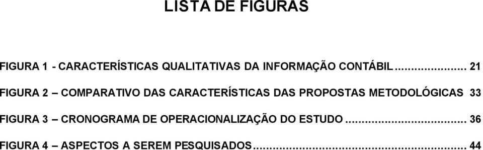 .. 21 FIGURA 2 COMPARATIVO DAS CARACTERÍSTICAS DAS PROPOSTAS