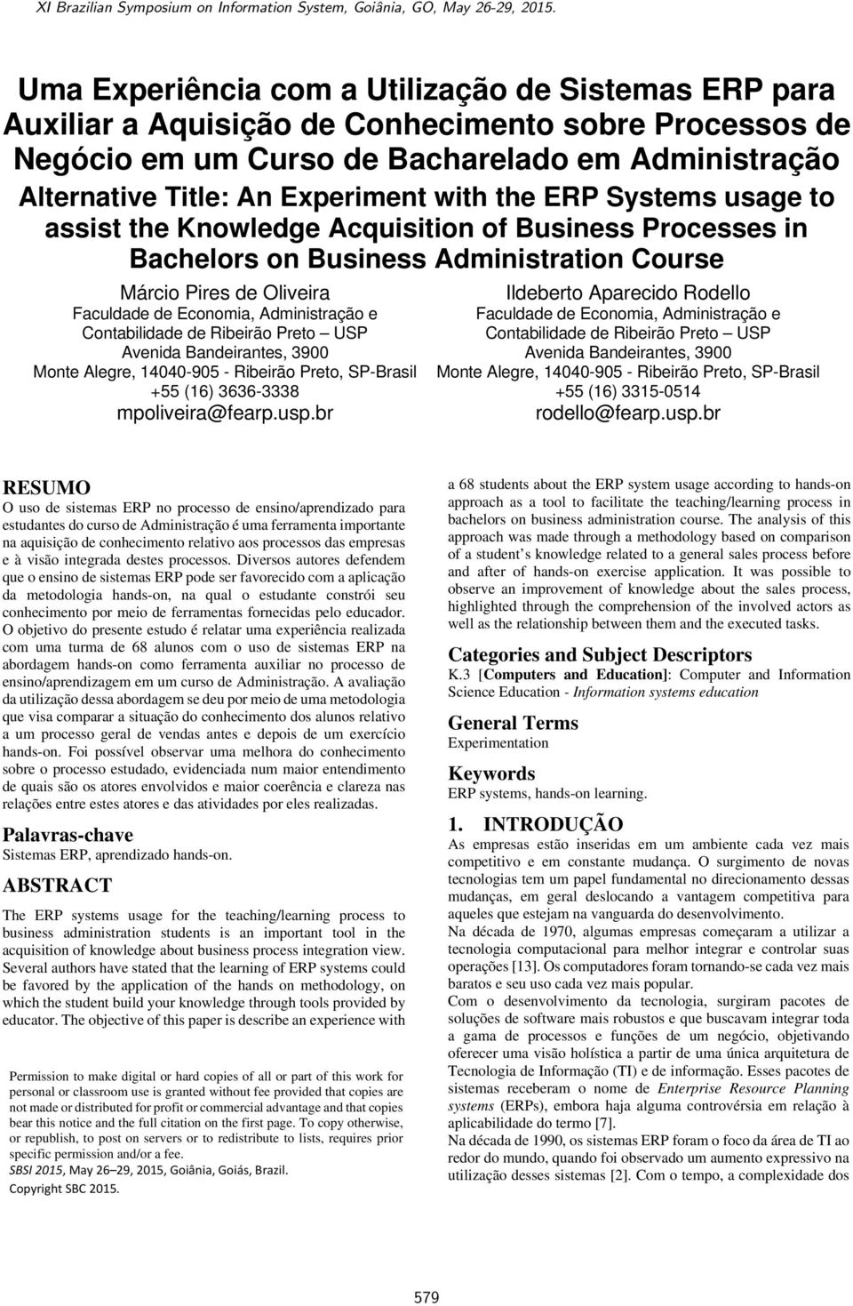 Economia, Administração e Faculdade de Economia, Administração e Contabilidade de Ribeirão Preto USP Contabilidade de Ribeirão Preto USP Avenida Bandeirantes, 3900 Avenida Bandeirantes, 3900 Monte