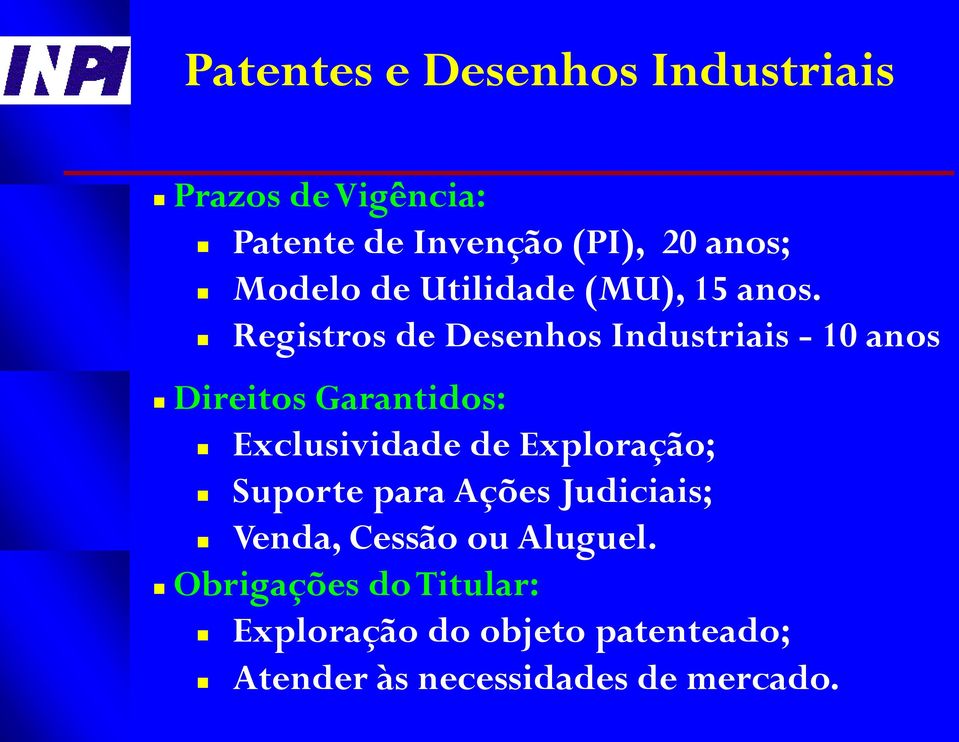 Registros de Desenhos Industriais - 10 anos Direitos Garantidos: Exclusividade de