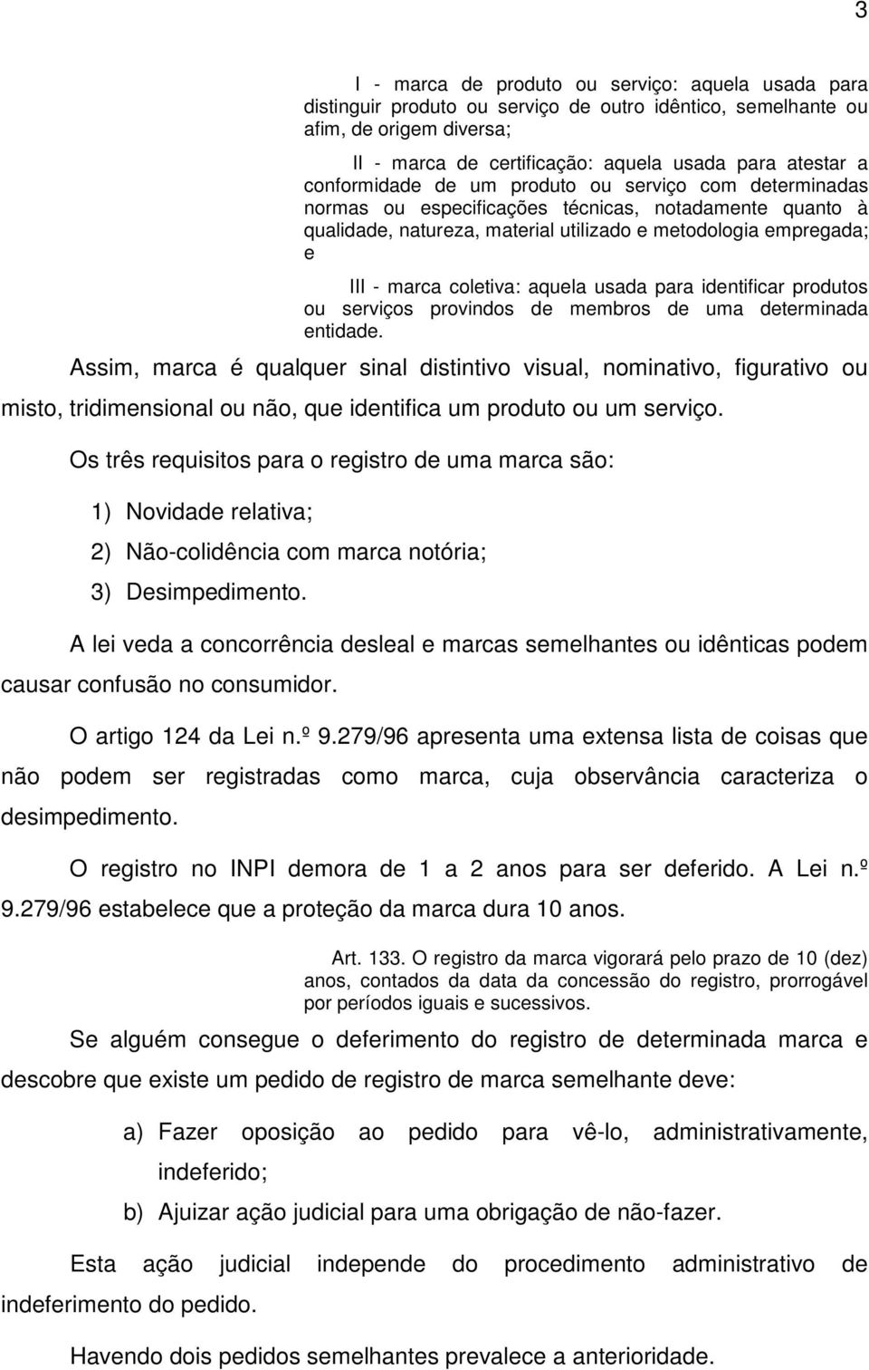 aquela usada para identificar produtos ou serviços provindos de membros de uma determinada entidade.