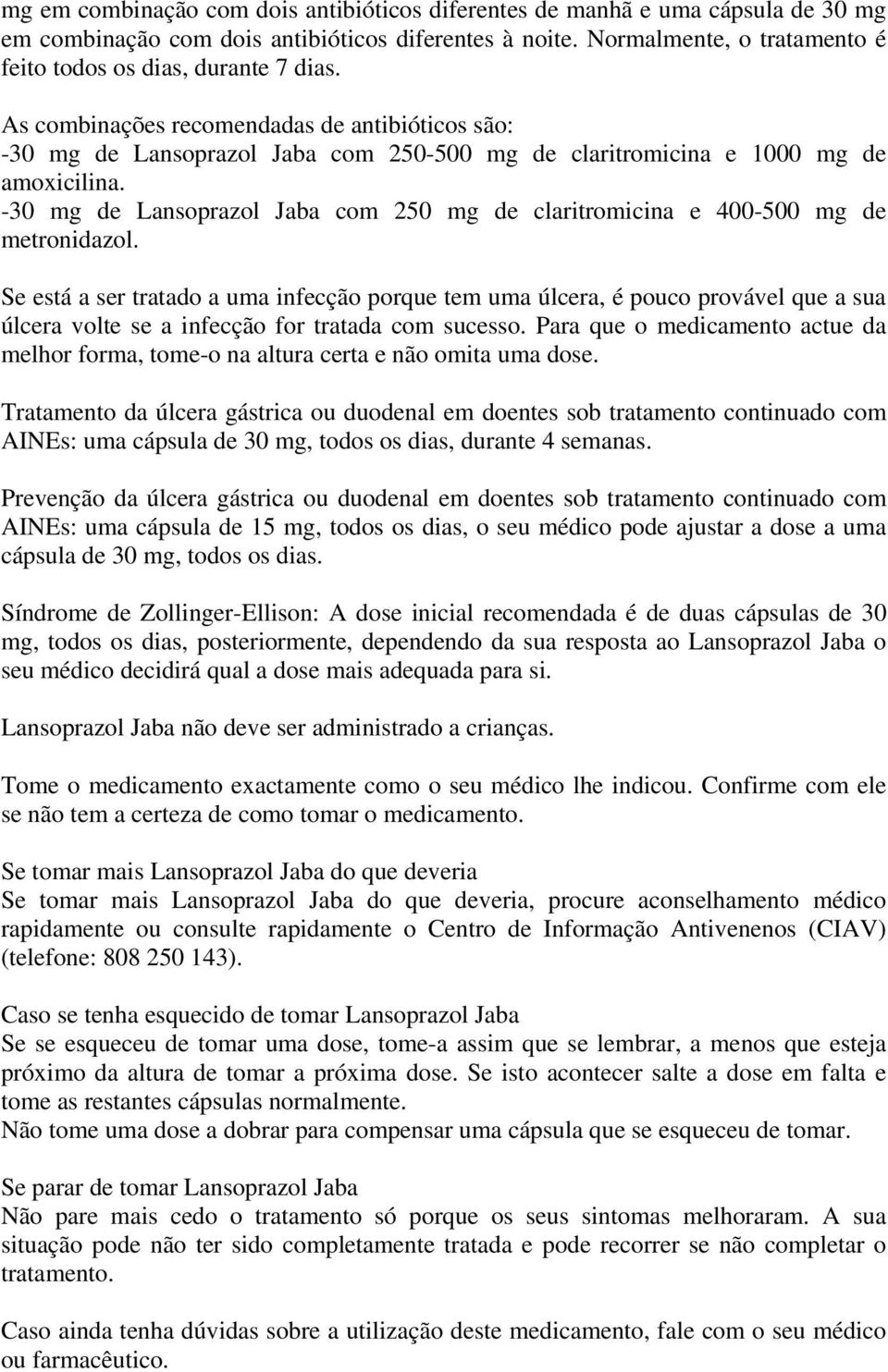 -30 mg de Lansoprazol Jaba com 250 mg de claritromicina e 400-500 mg de metronidazol.