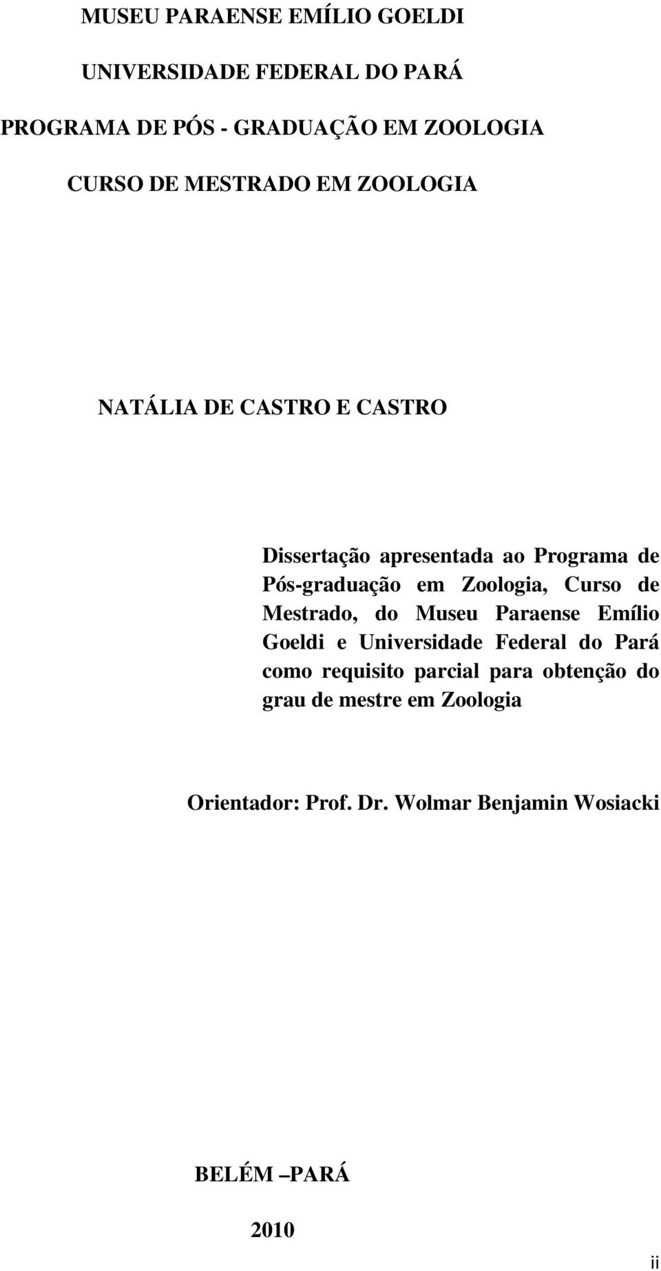 Zoologia, Curso de Mestrado, do Museu Paraense Emílio Goeldi e Universidade Federal do Pará como requisito