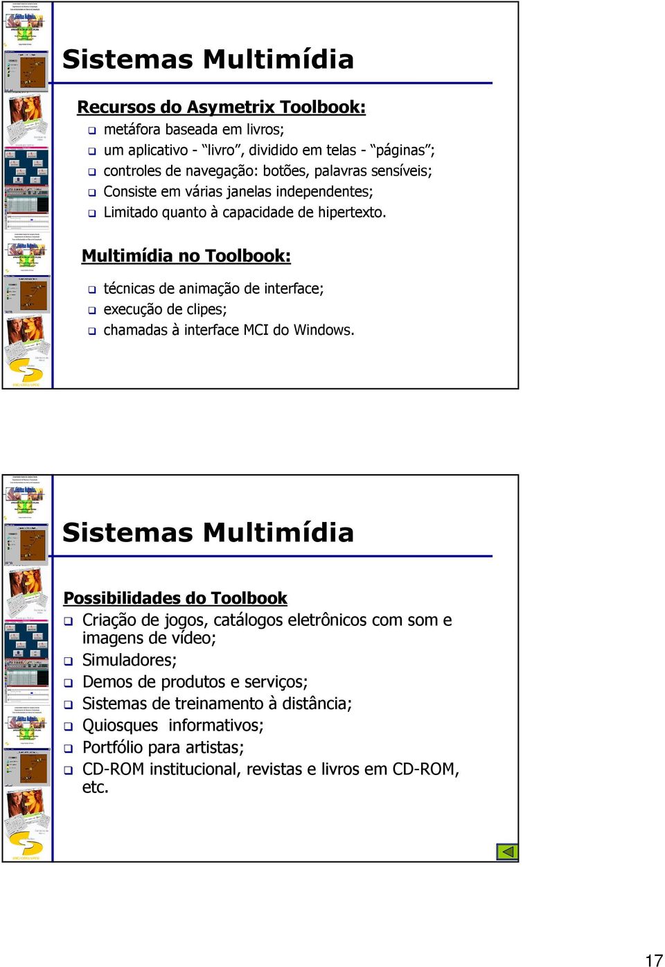 Multimídia no Toolbook: técnicas de animação de interface; execução de clipes; chamadas à interface MCI do Windows.