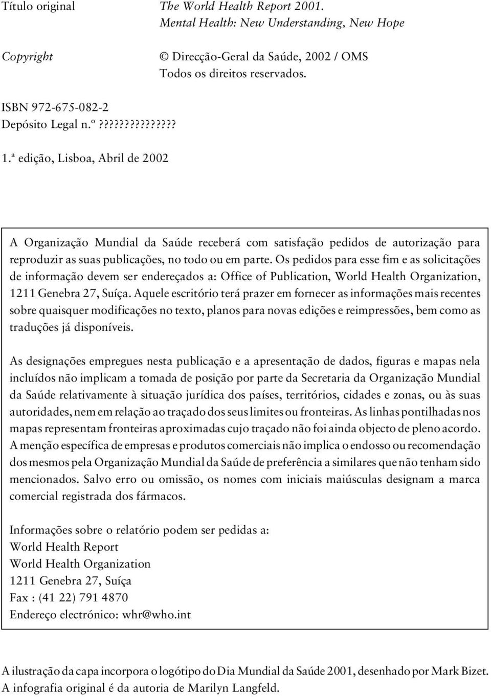 ª edição, Lisboa, Abril de 2002 A Organização Mundial da Saúde receberá com satisfação pedidos de autorização para reproduzir as suas publicações, no todo ou em parte.