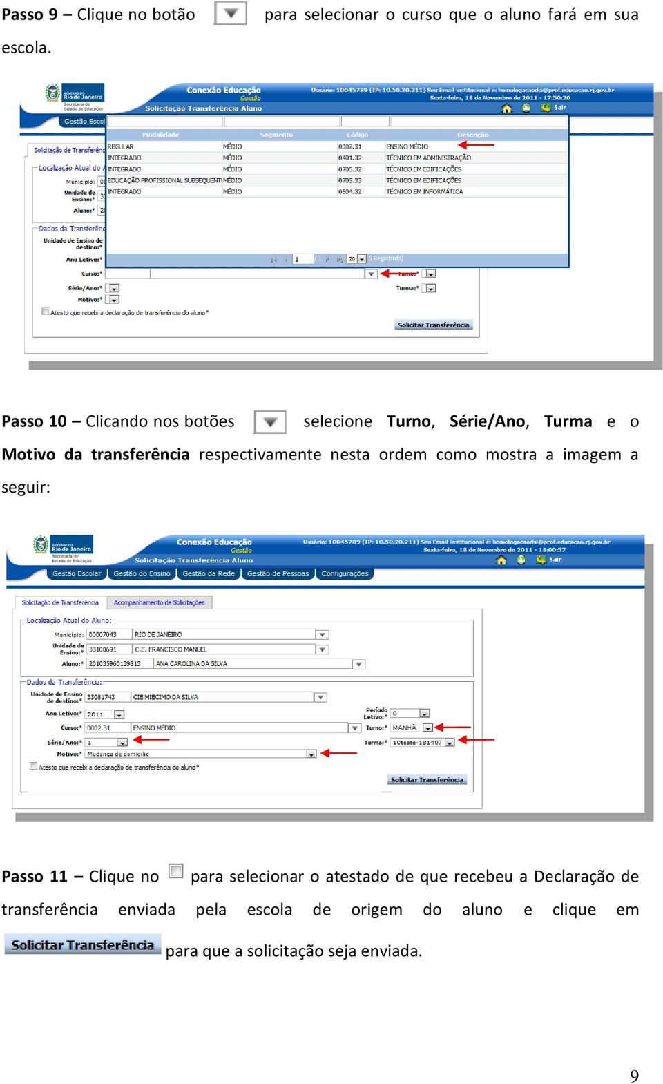 Série/Ano, Turma e o Motivo da transferência respectivamente nesta ordem como mostra a imagem a